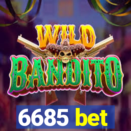 6685 bet